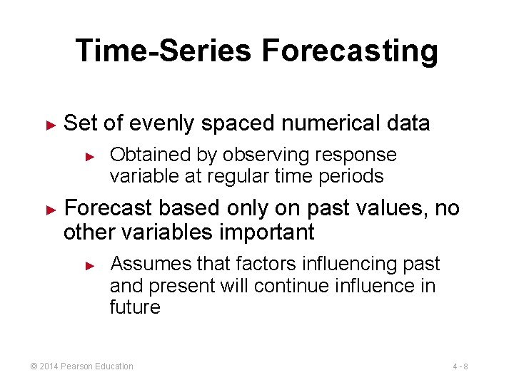 Time-Series Forecasting ► Set of evenly spaced numerical data ► ► Obtained by observing