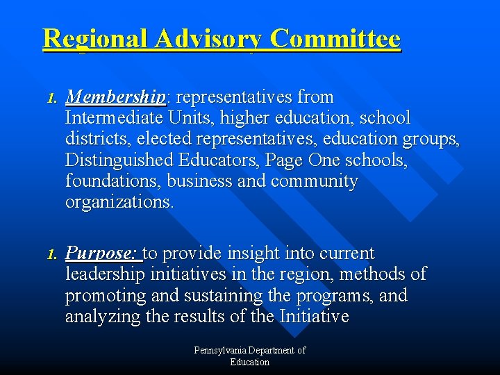 Regional Advisory Committee 1. Membership: representatives from Intermediate Units, higher education, school districts, elected