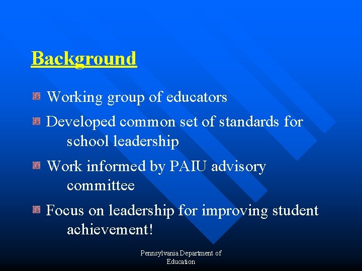 Background Working group of educators Developed common set of standards for school leadership Work