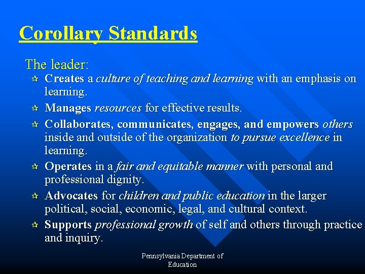 Corollary Standards The leader: ¶ ¶ ¶ Creates a culture of teaching and learning