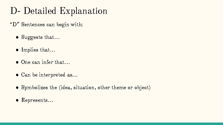 D- Detailed Explanation “D” Sentences can begin with: ● Suggests that… ● Implies that…