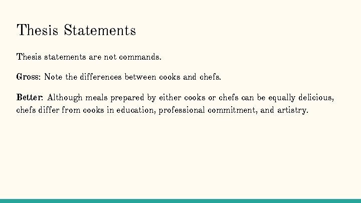 Thesis Statements Thesis statements are not commands. Gross: Note the differences between cooks and