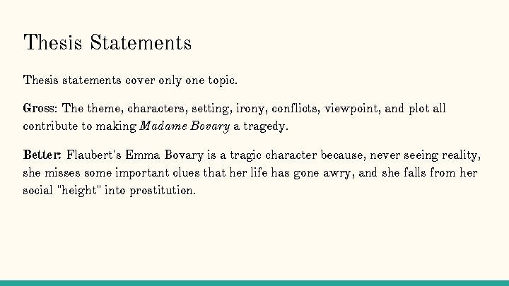 Thesis Statements Thesis statements cover only one topic. Gross: The theme, characters, setting, irony,