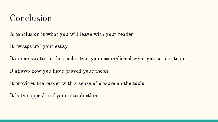 Conclusion A conclusion is what you will leave with your reader It "wraps up"