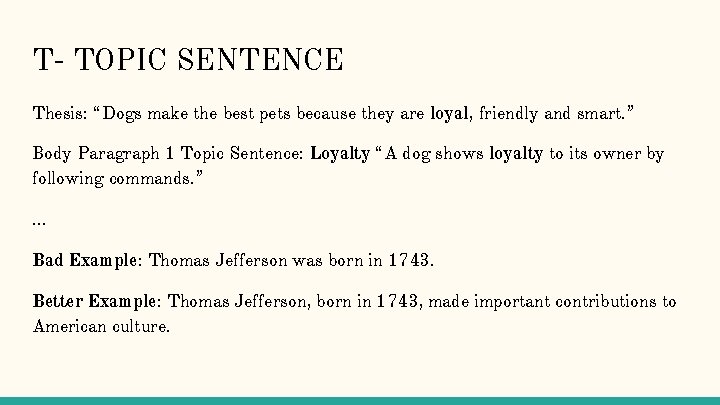 T- TOPIC SENTENCE Thesis: “Dogs make the best pets because they are loyal, friendly