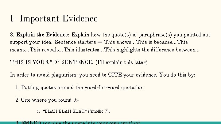 I- Important Evidence 3. Explain the Evidence: Explain how the quote(s) or paraphrase(s) you