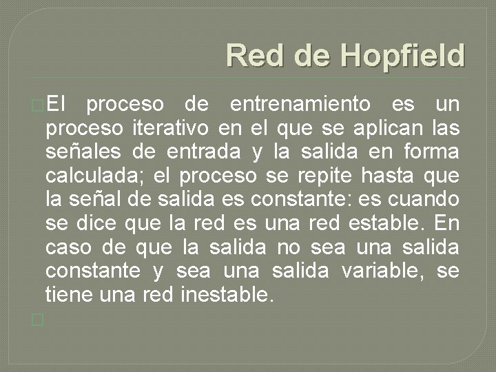 Red de Hopfield �El proceso de entrenamiento es un proceso iterativo en el que