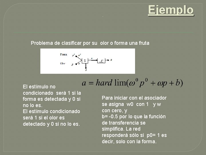 . Ejemplo Problema de clasificar por su olor o forma una fruta El estímulo