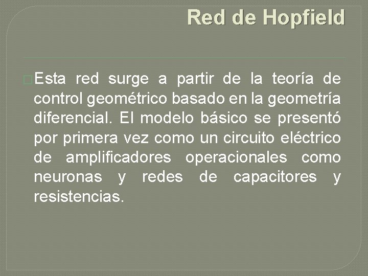 Red de Hopfield �Esta red surge a partir de la teoría de control geométrico