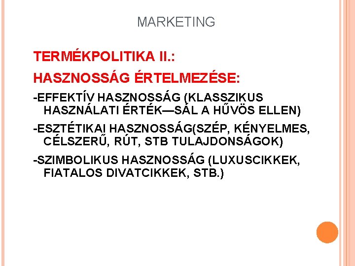 MARKETING TERMÉKPOLITIKA II. : HASZNOSSÁG ÉRTELMEZÉSE: -EFFEKTÍV HASZNOSSÁG (KLASSZIKUS HASZNÁLATI ÉRTÉK—SÁL A HŰVÖS ELLEN)