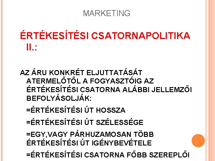 MARKETING ÉRTÉKESÍTÉSI CSATORNAPOLITIKA II. : AZ ÁRU KONKRÉT ELJUTTATÁSÁT ATERMELŐTŐL A FOGYASZTÓIG AZ ÉRTÉKESÍTÉSI