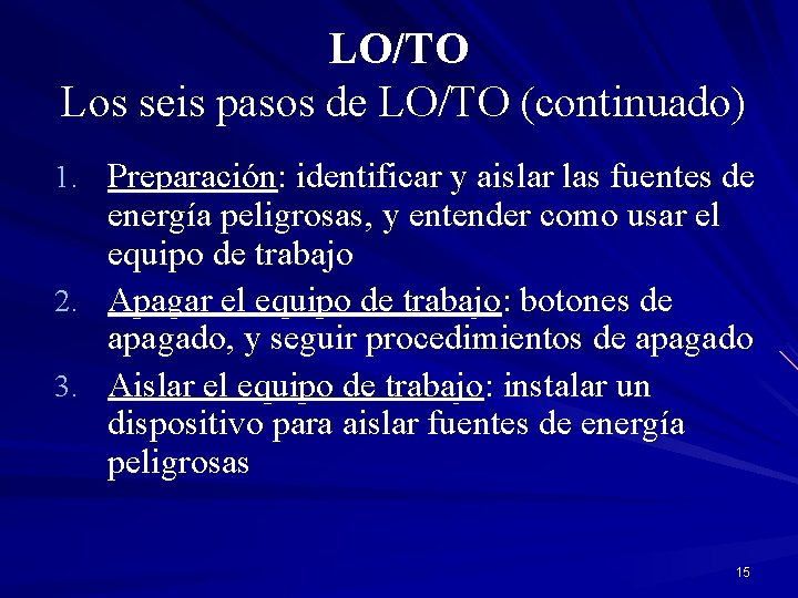 LO/TO Los seis pasos de LO/TO (continuado) 1. Preparación: identificar y aislar las fuentes