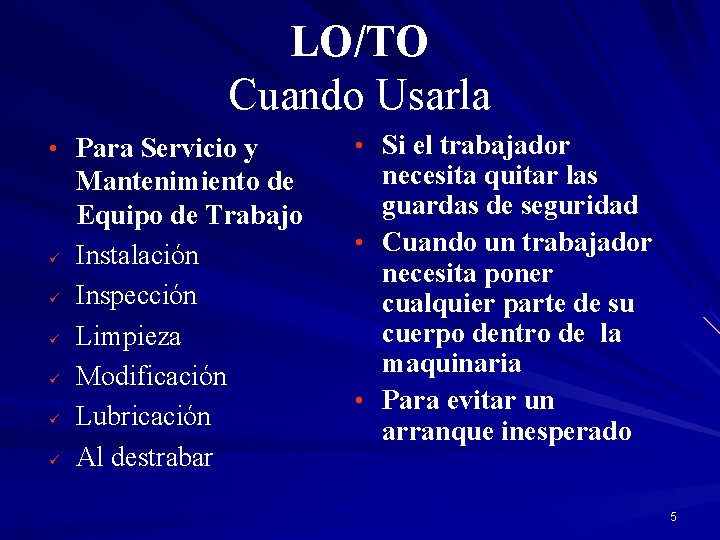 LO/TO Cuando Usarla • Para Servicio y ü ü ü Mantenimiento de Equipo de