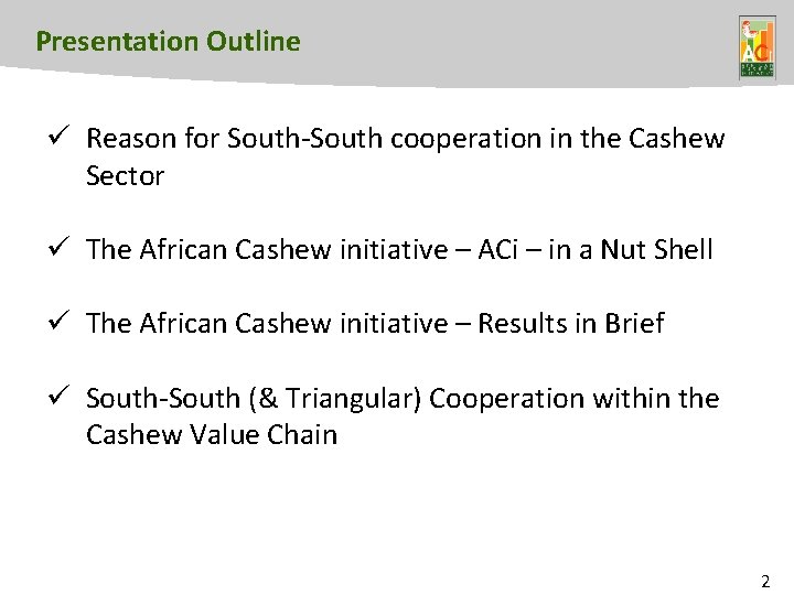 Presentation Outline ü Reason for South-South cooperation in the Cashew Sector ü The African