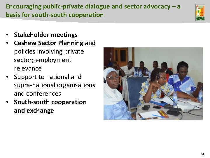 Encouraging public-private dialogue and sector advocacy – a basis for south-south cooperation • Stakeholder