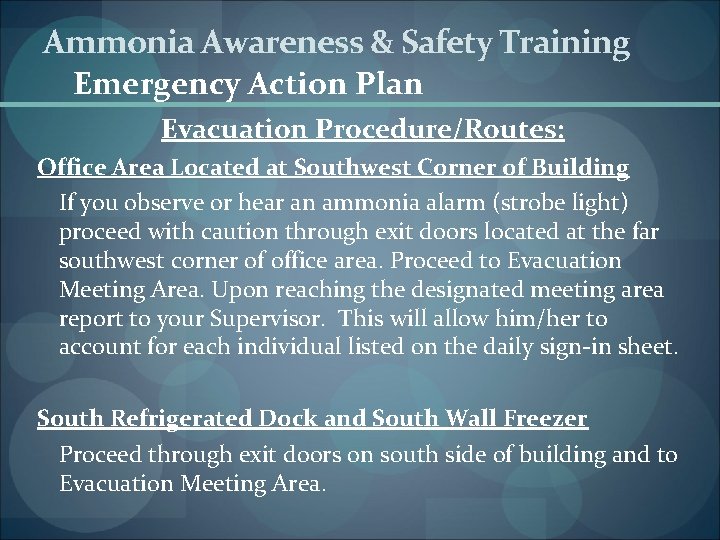 Ammonia Awareness & Safety Training Emergency Action Plan Evacuation Procedure/Routes: Office Area Located at