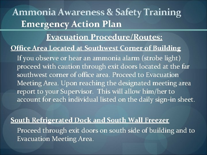 Ammonia Awareness & Safety Training Emergency Action Plan Evacuation Procedure/Routes: Office Area Located at