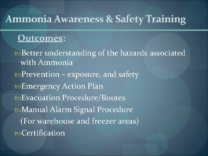 Ammonia Awareness & Safety Training Outcomes: Better understanding of the hazards associated with Ammonia