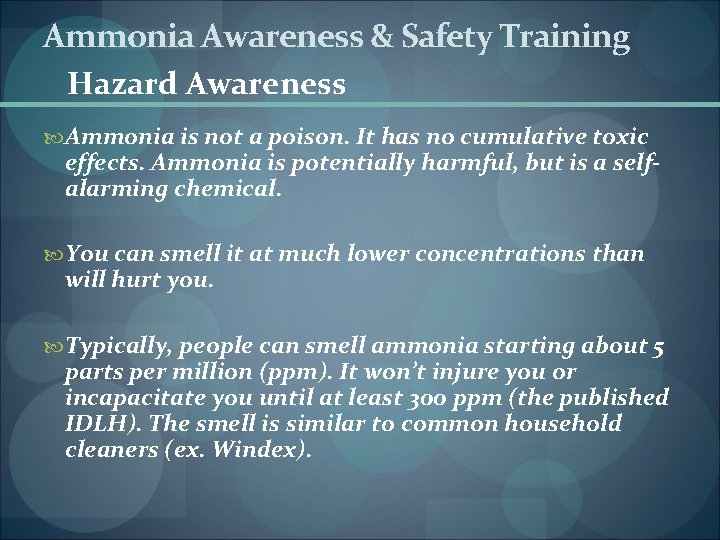 Ammonia Awareness & Safety Training Hazard Awareness Ammonia is not a poison. It has