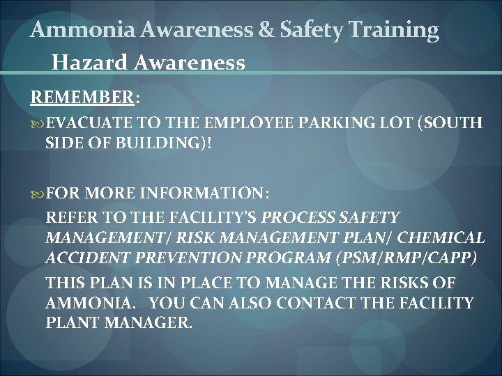 Ammonia Awareness & Safety Training Hazard Awareness REMEMBER: EVACUATE TO THE EMPLOYEE PARKING LOT