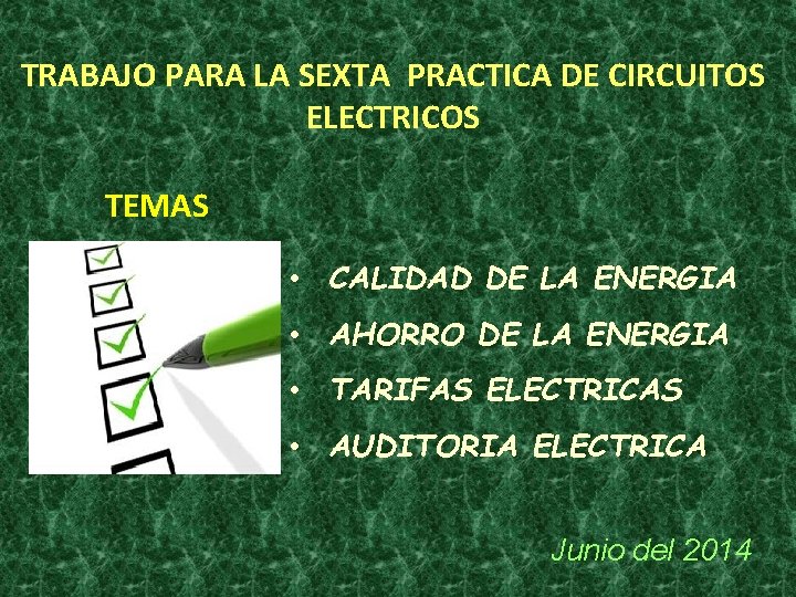 TRABAJO PARA LA SEXTA PRACTICA DE CIRCUITOS ELECTRICOS TEMAS • CALIDAD DE LA ENERGIA