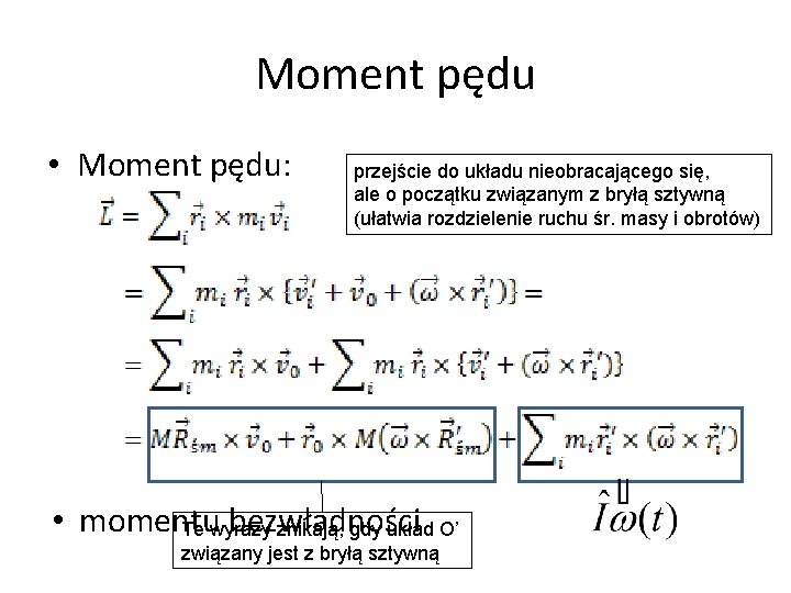 Moment pędu • Moment pędu: przejście do układu nieobracającego się, ale o początku związanym Moment pędu • Moment pędu: przejście do układu nieobracającego się, ale o początku związanym