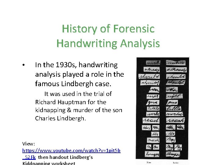 History of Forensic Handwriting Analysis • In the 1930 s, handwriting analysis played a History of Forensic Handwriting Analysis • In the 1930 s, handwriting analysis played a