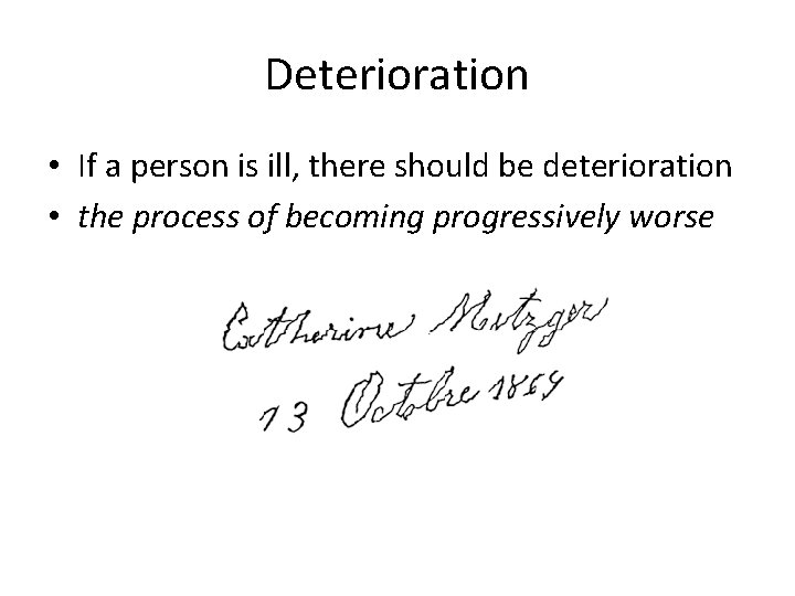 Deterioration • If a person is ill, there should be deterioration • the process Deterioration • If a person is ill, there should be deterioration • the process