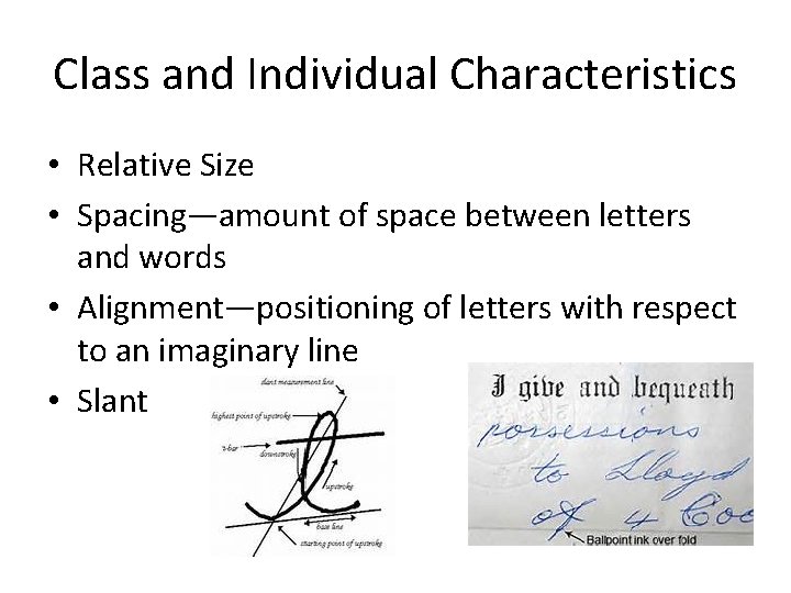 Class and Individual Characteristics • Relative Size • Spacing—amount of space between letters and Class and Individual Characteristics • Relative Size • Spacing—amount of space between letters and