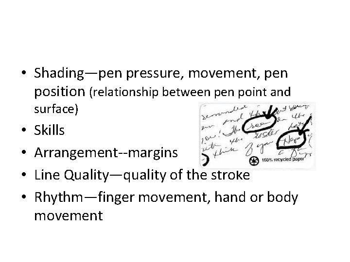 • Shading—pen pressure, movement, pen position (relationship between point and surface) • • • Shading—pen pressure, movement, pen position (relationship between point and surface) • •