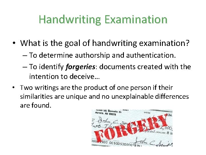 Handwriting Examination • What is the goal of handwriting examination? – To determine authorship Handwriting Examination • What is the goal of handwriting examination? – To determine authorship