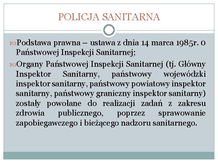 POLICJA SANITARNA Podstawa prawna – ustawa z dnia 14 marca 1985 r. 0 Państwowej