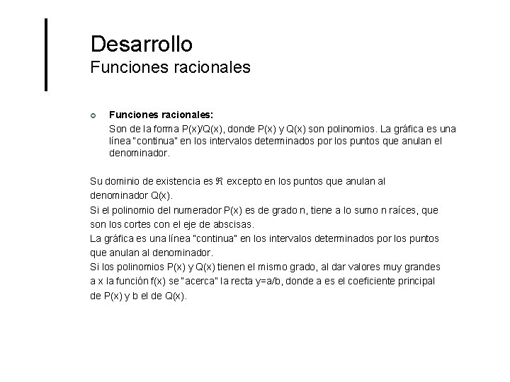 Desarrollo Funciones racionales ¢ Funciones racionales: Son de la forma P(x)/Q(x), donde P(x) y