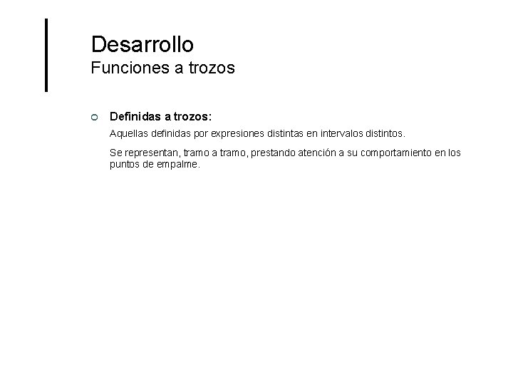 Desarrollo Funciones a trozos ¢ Definidas a trozos: Aquellas definidas por expresiones distintas en