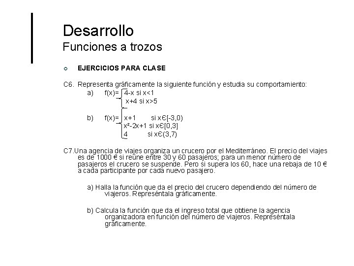 Desarrollo Funciones a trozos ¢ EJERCICIOS PARA CLASE C 6. Representa gráficamente la siguiente