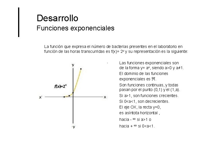 Desarrollo Funciones exponenciales La función que expresa el número de bacterias presentes en el Desarrollo Funciones exponenciales La función que expresa el número de bacterias presentes en el