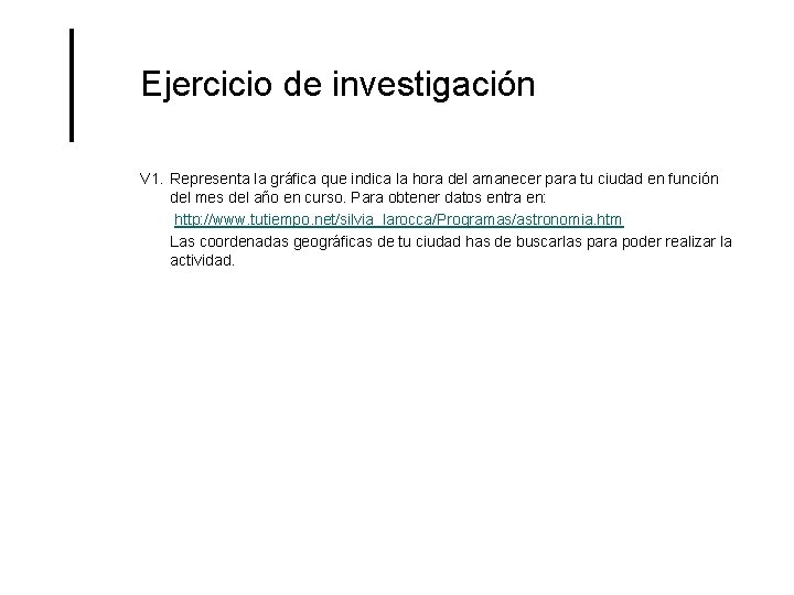 Ejercicio de investigación V 1. Representa la gráfica que indica la hora del amanecer