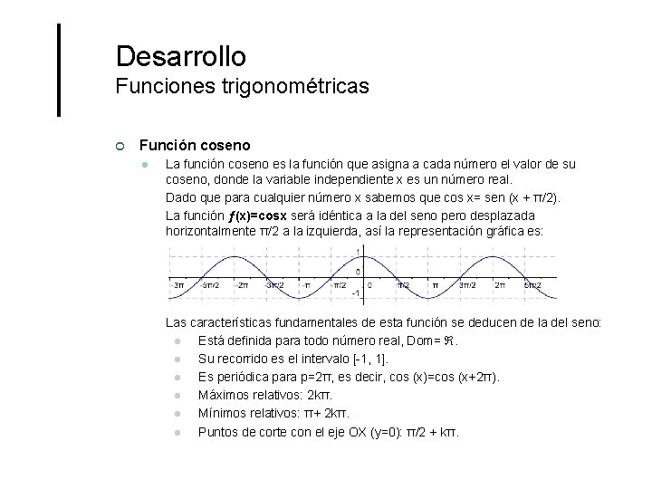 Desarrollo Funciones trigonométricas ¢ Función coseno l La función coseno es la función que