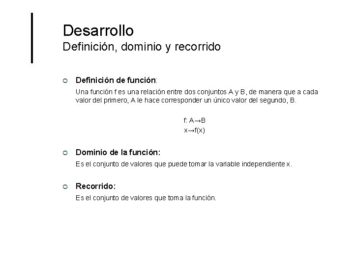 Desarrollo Definición, dominio y recorrido ¢ Definición de función: Una función f es una