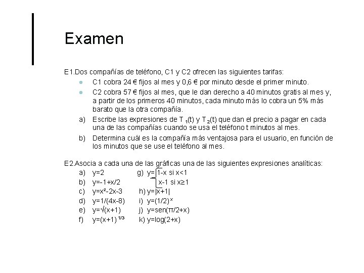 Examen E 1. Dos compañías de teléfono, C 1 y C 2 ofrecen las