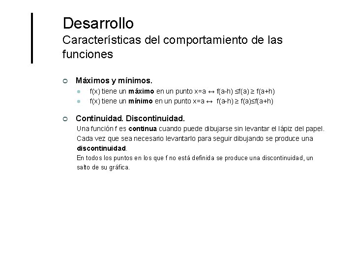 Desarrollo Características del comportamiento de las funciones ¢ Máximos y mínimos. l l ¢ Desarrollo Características del comportamiento de las funciones ¢ Máximos y mínimos. l l ¢