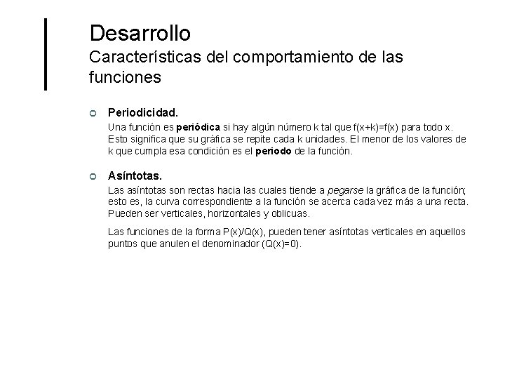 Desarrollo Características del comportamiento de las funciones ¢ Periodicidad. Una función es periódica si