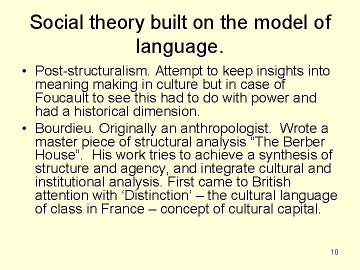 Social theory built on the model of language. • Post-structuralism. Attempt to keep insights