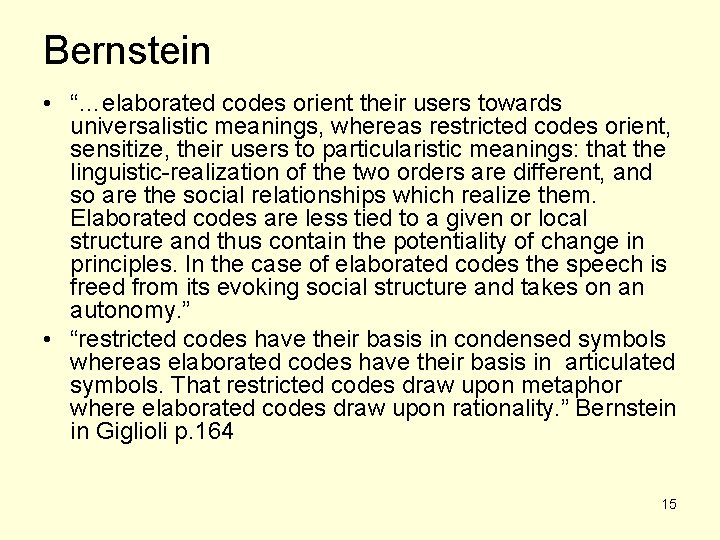 Bernstein • “…elaborated codes orient their users towards universalistic meanings, whereas restricted codes orient,