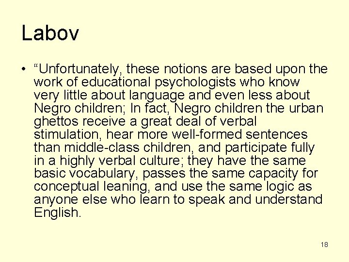 Labov • “Unfortunately, these notions are based upon the work of educational psychologists who