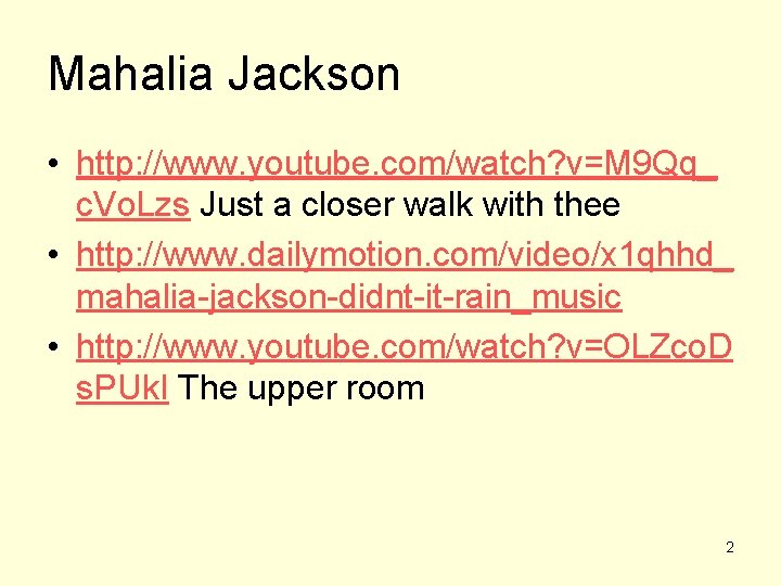 Mahalia Jackson • http: //www. youtube. com/watch? v=M 9 Qq_ c. Vo. Lzs Just