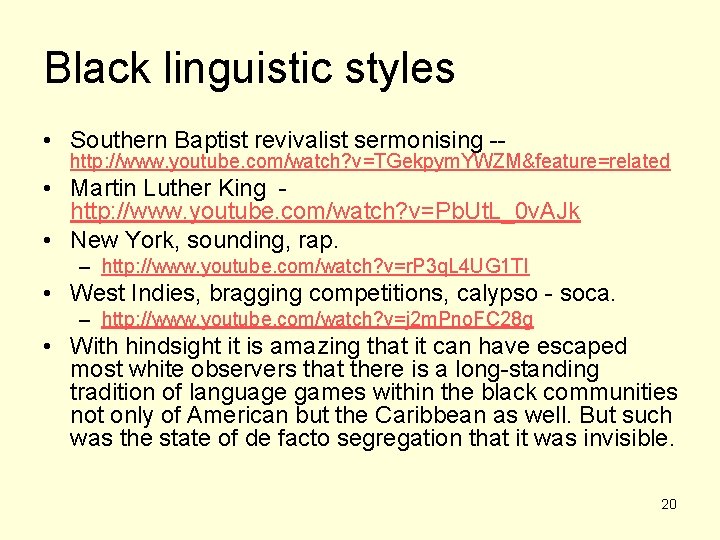 Black linguistic styles • Southern Baptist revivalist sermonising -- http: //www. youtube. com/watch? v=TGekpym.