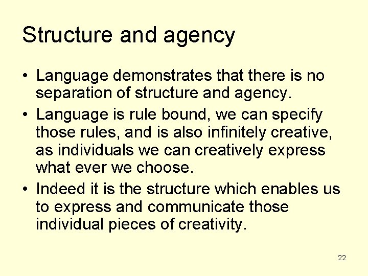 Structure and agency • Language demonstrates that there is no separation of structure and