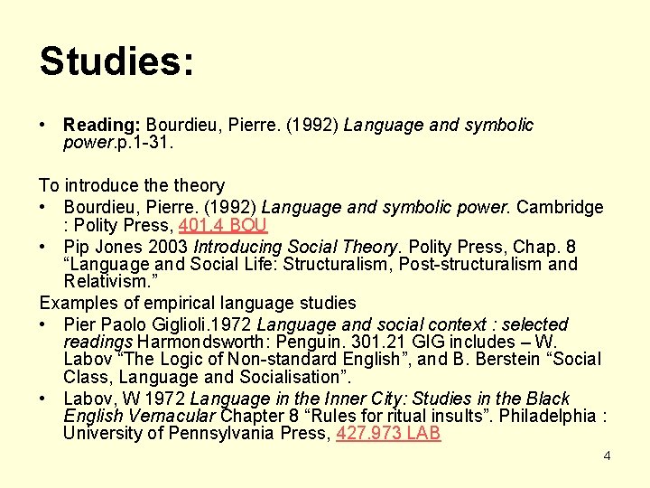 Studies: • Reading: Bourdieu, Pierre. (1992) Language and symbolic power. p. 1 -31. To