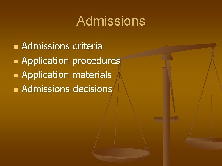 Admissions n n Admissions criteria Application procedures Application materials Admissions decisions 